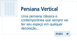 Persiana Vertical - Uma persiana clássica e contemporânea que sempre vai ter seu espaço em qualquer decoração...